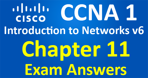 CCNA 1 Introduction to Networks Ver 6.0 – ITN Chapter 11 Exam Answers