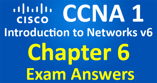 CCNA 1 Introduction to Networks Ver 6.0 – ITN Chapter 6 Exam Answers