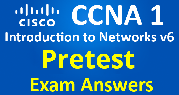 CCNA 1 Introduction to Networks Ver 6.0 – ITN Pretest Exam Answers